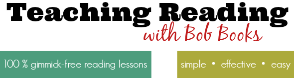Teaching Reading with Bob Books: 100% gimmick-free reading lessons