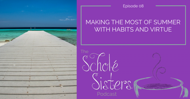 SS #08: Making the Most of Summer with Habits and Virtue