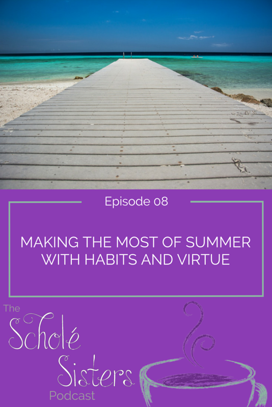 Habits, virtue, summer, assessment – what’s not to like? This is a fun way to wrap up Season 1 of the podcast.