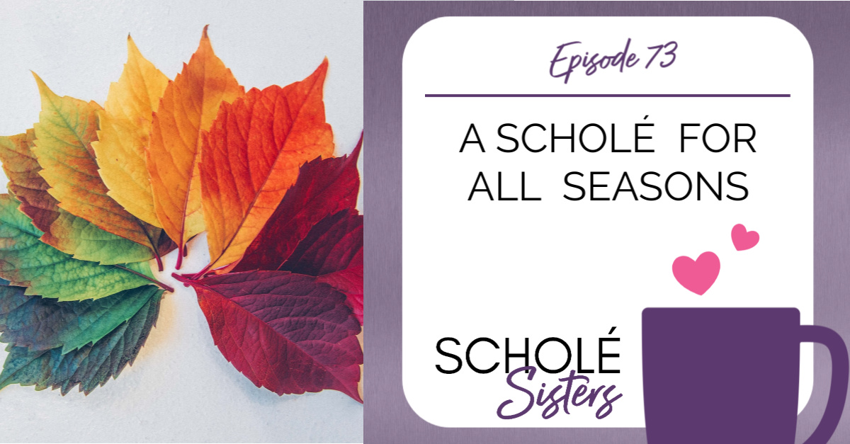 SS #73: A Scholé for All Seasons