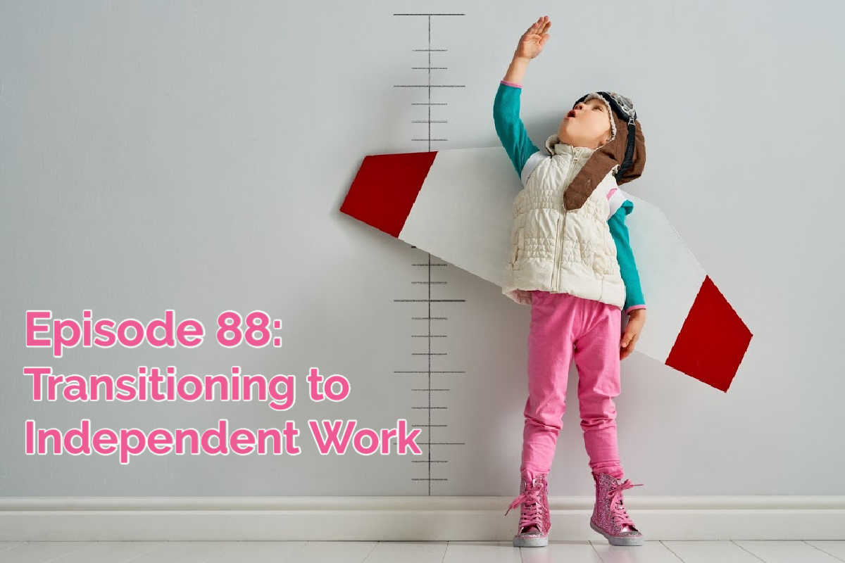 SS #88: Transitioning Kids to Independent Work