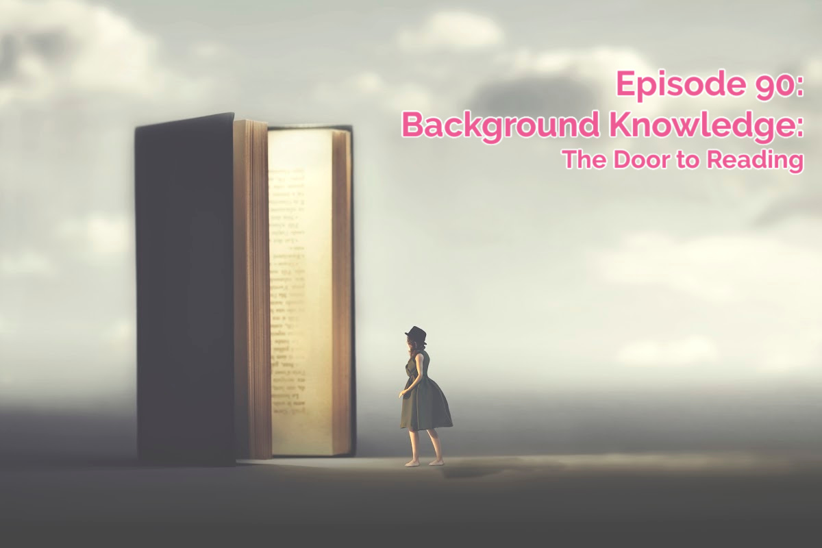 SS #90: Background Knowledge (The Door to Reading)