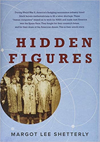 Hidden Figures: The American Dream and the Untold Story of the Black Women Mathematicians Who Helped Win the Space Race