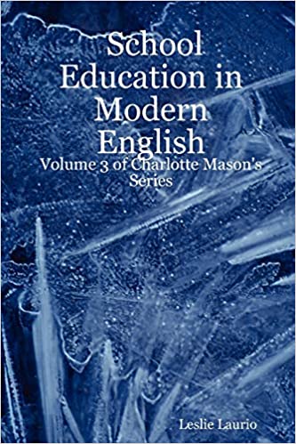 School Education in Modern English: Volume 3 of Charlotte Mason’s Series