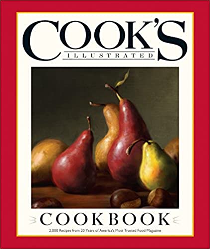 Cook’s Illustrated Cookbook: 2,000 Recipes from 20 Years of America’s Most Trusted Cooking Magazine