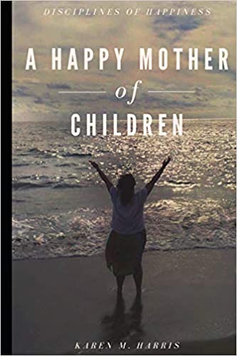 A Happy Mother of Children: Disciplines of Happiness