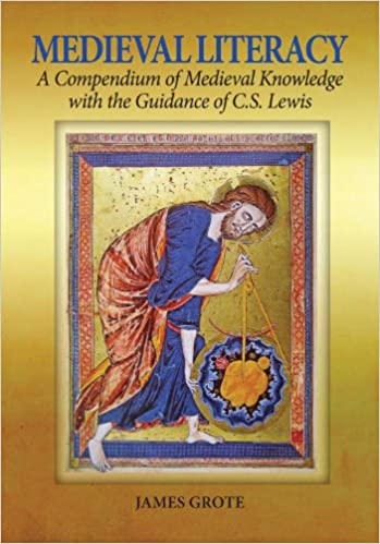 Medieval Literacy: A Compendium of Medieval Knowledge with the Guidance of C. S. Lewis