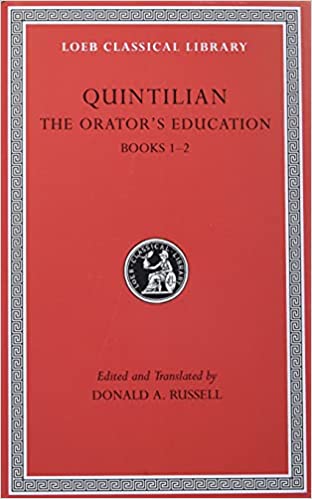 Quintilian: The Orator’s Education, Volume 1, Books 1-2