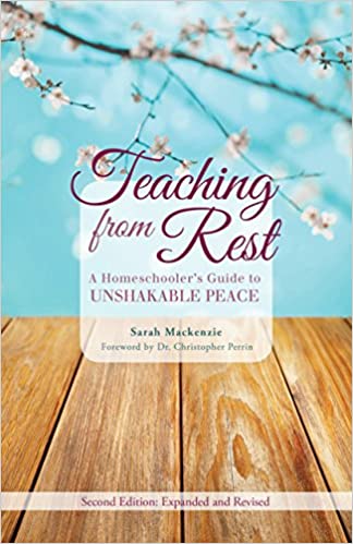 Teaching from Rest: A Homeschooler’s Guide to Unshakable Peace