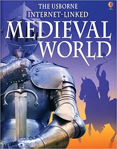 The Usborne Internet Linked Medieval World (World History)