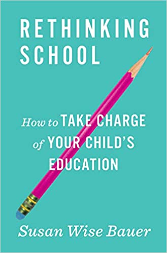 Rethinking School: How to Take Charge of Your Child’s Education