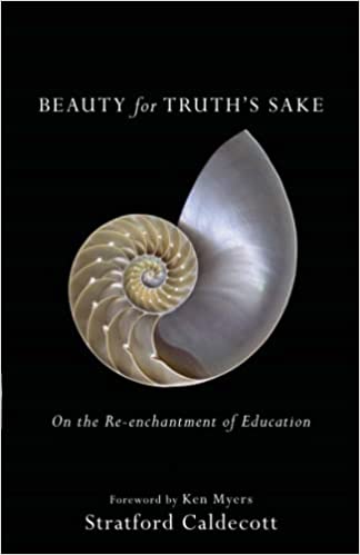 Beauty for Truth’s Sake: On the Re-enchantment of Education