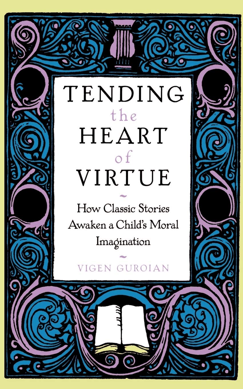 Tending the Heart of Virtue: How Classic Stories Awaken a Child’s Moral Imagination