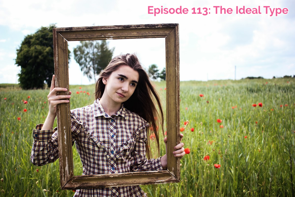 SS #113 – The Ideal Type