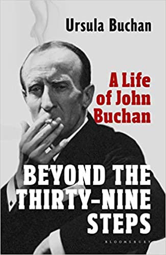 Beyond the Thirty-Nine Steps: A Life of John Buchan