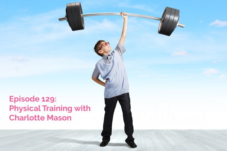 SS #129 – Education: Physical Habits (with Charlotte Mason)