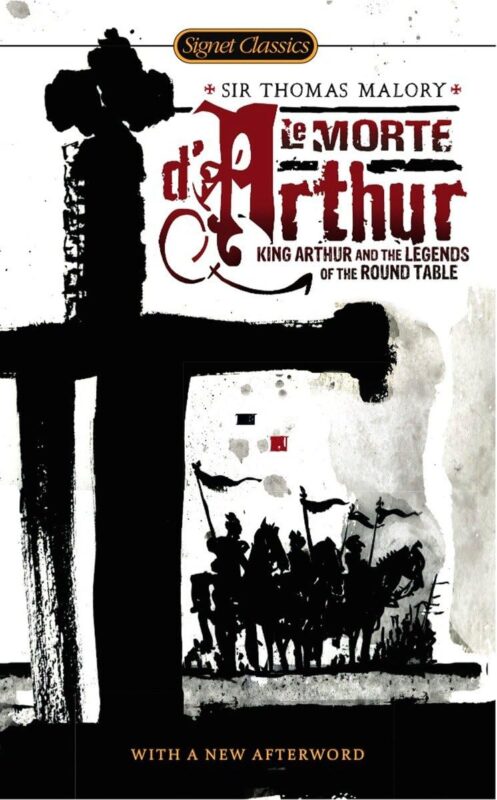 Le Morte D’Arthur: King Arthur and the Legends of the Round Table