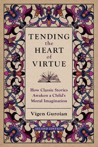 Tending the Heart of Virtue: How Classic Stories Awaken a Child’s Moral Imagination