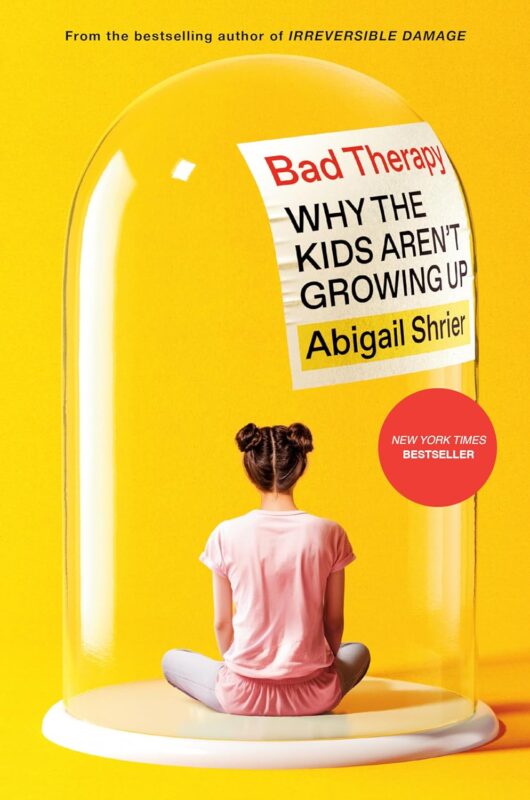 Bad Therapy: Why the Kids Aren’t Growing Up