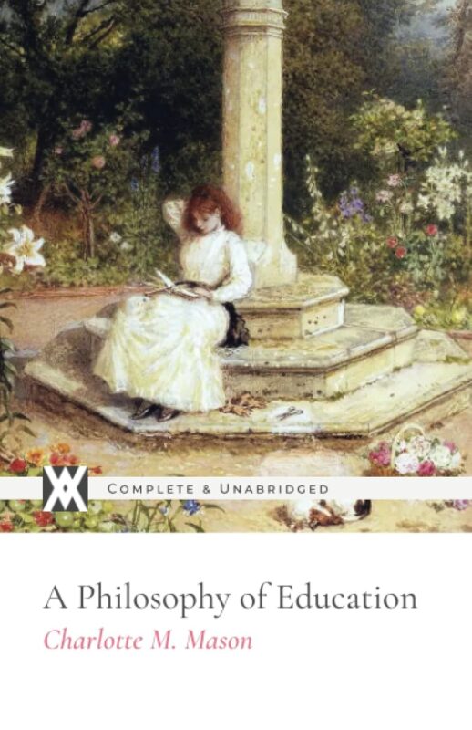 Charlotte Mason’s Philosophy of Education (Book 6 of the Home Education Series)