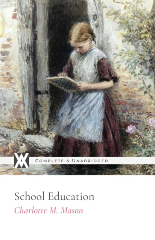 Charlotte Mason’s School Education (Book 3 of the Home Education Series)