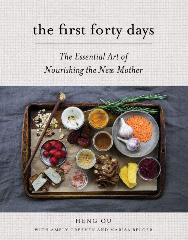 The First Forty Days: The Essential Art of Nourishing the New Mother