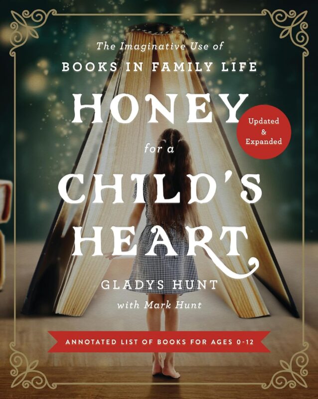 Honey for a Child’s Heart Updated and Expanded: The Imaginative Use of Books in Family Life