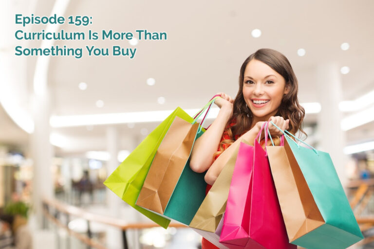 SS#159 – Curriculum is more than something you buy