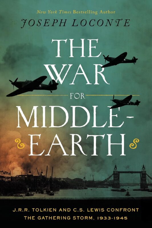 The War for Middle-Earth: J.R.R. Tolkien and C.S. Lewis Confront the Gathering Storm, 1933–1945