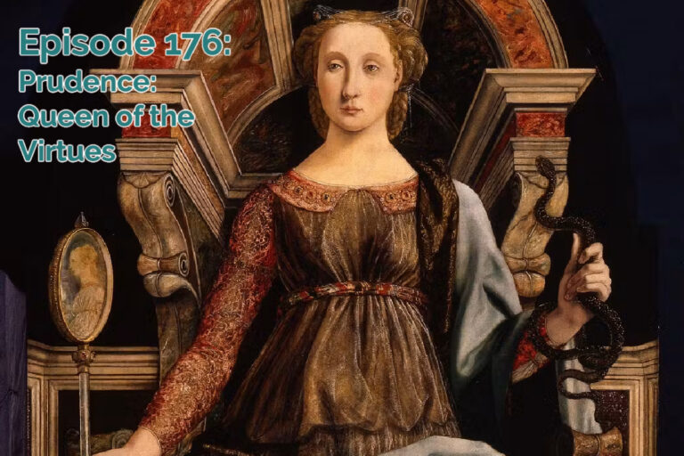 SS#176: Prudence, the Queen of the Virtues