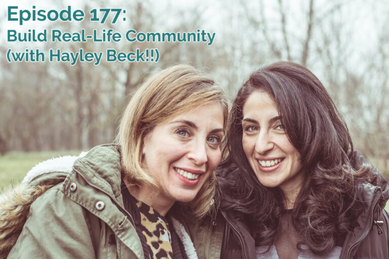 SS#177: Build Real-Life Community (with Hayley Beck!!)
