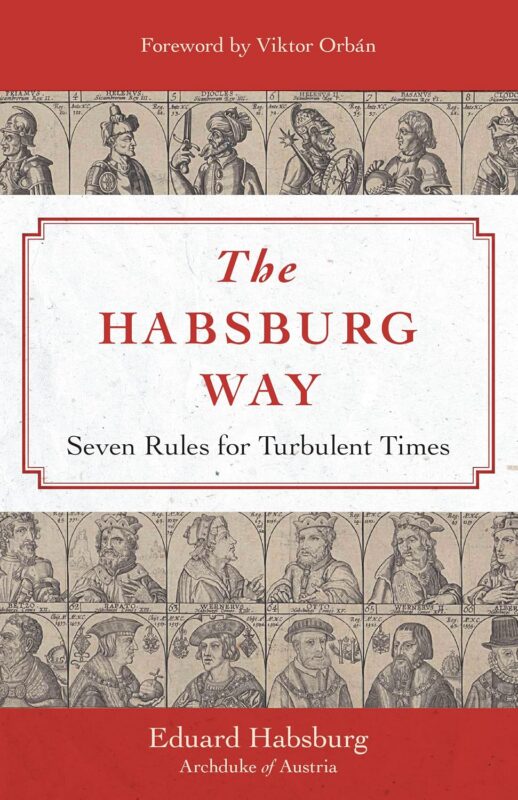 The Habsburg Way: 7 Rules for Turbulent Times